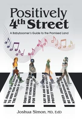 Positively 4Th Street: A Baby Boomer's Guide to the Promised Land by Simon Edd, Joshua