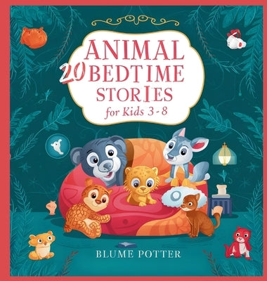 20 Animal Stories For Bedtime For Kids Age 3-8 by Potter, Blume