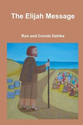 The Elijah Message by Dahlke, Ron and Connie