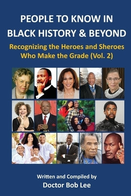 PEOPLE TO KNOW IN BLACK HISTORY & BEYOND (Vol. 2) by Lee, Doctor Bob