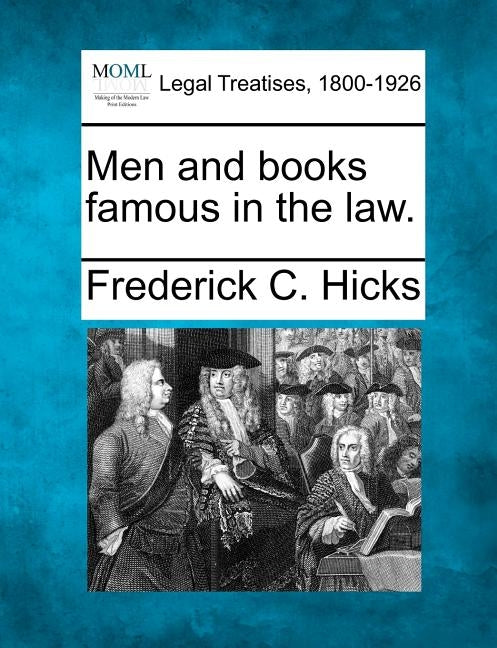 Men and Books Famous in the Law. by Hicks, Frederick C.