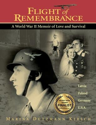 Flight of Remembrance: A World War II Memoir of Love and Survival by Kirsch, Marina Dutzmann