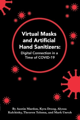 Virtual Masks and Artificial Hand Sanitizers: Digital Connection in a Time of COVID-19 by Mardon, Austin