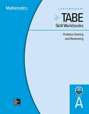 Tabe Skill Workbooks Level A: Problem Solving and Reasoning - 10 Pack by Contemporary