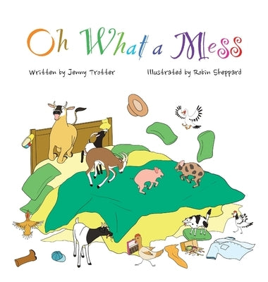 Oh What a Mess by Trotter, Jenny