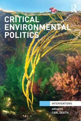 Critical Environmental Politics by Death, Carl