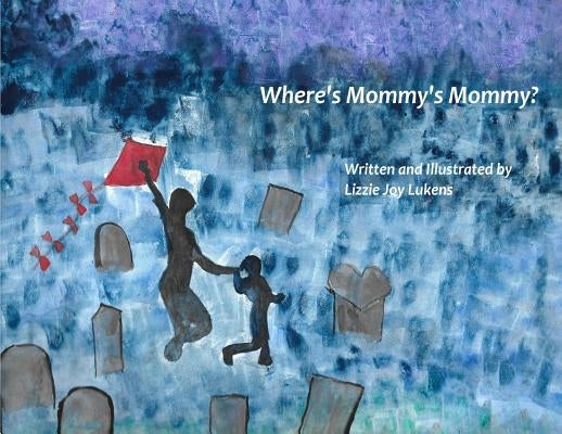 Where's Mommy's Mommy? by Lukens, Lizzie Joy