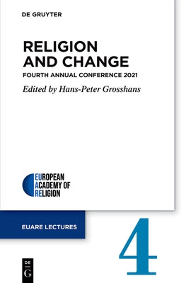 Religion and Change: Fourth Annual Conference 2021 by Grosshans, Hans-Peter