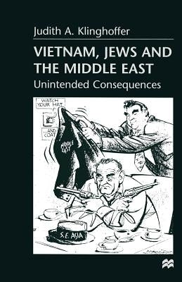 Vietnam, Jews and the Middle East: Unintended Consequences by Klinghoffer, Judith A.