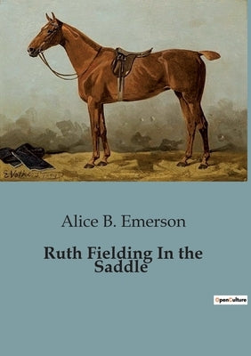 Ruth Fielding In the Saddle by Emerson, Alice B.