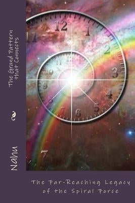 The Grand Pattern that Connects: The Far-Reaching Legacy of the Spiral Force by Nahu