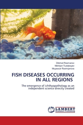 Fish Diseases Occurring in All Regions by Raxmanov, Dilshod