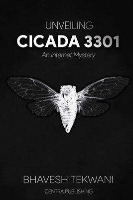 Unveiling Cicada 3301: An Internet Mystery by Tekwani, Bhavesh