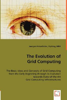 The Evolution of Grid Computing by Hirtenfelder, Juergen