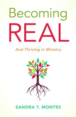 Becoming Real: And Thriving in Ministry by Montes, Sandra T.