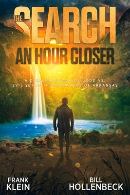 The Search - An Hour Closer: A Desperate Saga of Good vs. Evil set in the Mountains of Arkansas by Klein, Frank