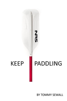 Keep Paddling by Sewall, Tommy