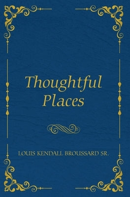 Thoughtful Places by Broussard, Louis