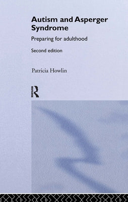 Autism and Asperger Syndrome: Preparing for Adulthood by Howlin, Patricia