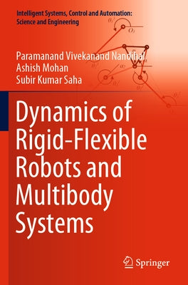 Dynamics of Rigid-Flexible Robots and Multibody Systems by Nandihal, Paramanand Vivekanand