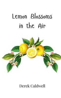 Lemon Blossoms in the Air by Caldwell, Derek