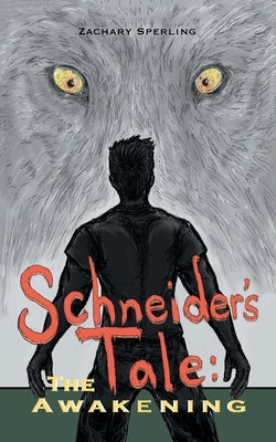 Schneider's Tale: The Awakening by Sperling, Zachary