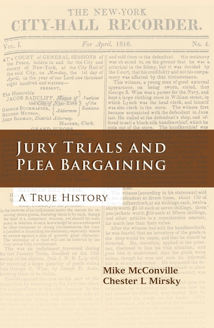 Jury Trials and Plea Bargaining: A True History by McConville, Mike
