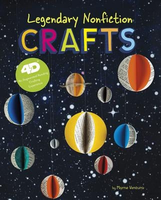 Legendary Nonfiction Crafts: 4D an Augmented Reading Crafts Experience by Ventura, Marne