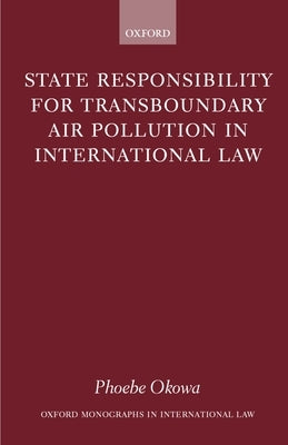 State Responsibility for Transboundary Air Pollution in International Law by Okowa, Phoebe N.