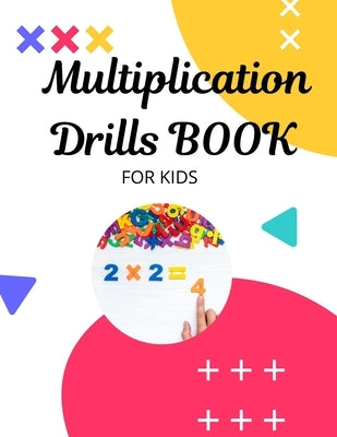 Multiplication Drills BOOK: Multiplication Math Tests Workbook, funny and Teachable, Grades 3-5, (120 pages 8.5x11 inch,21.59x27.94cm) by Edt, Hepath