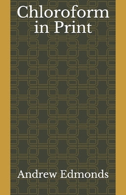 Chloroform in Print by Edmonds, Andrew