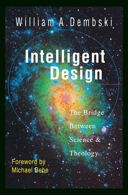 Intelligent Design: The Bridge Between Science Theology by Dembski, William A.