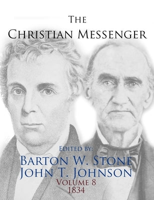 The Christian Messenger (Volume 8, 1834) by Johnson, John T.