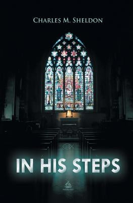 In His Steps by Sheldon, Charles M.