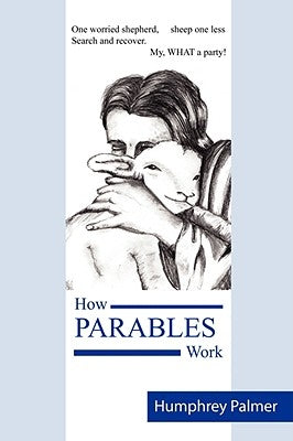 How Parables Work by Palmer, Humphrey