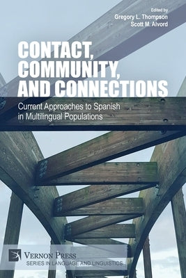 Contact, Community, and Connections: Current Approaches to Spanish in Multilingual Populations by Alvord, Scott M.
