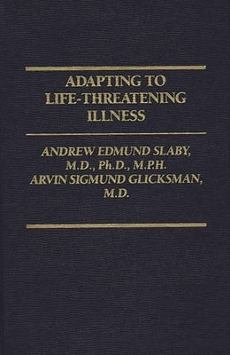 Adapting to Life-Threatening Illness by Glicksman, Arvin S.