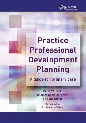 Practice Professional Development Planning: A Guide for Primary Care by Wilcock, Peter