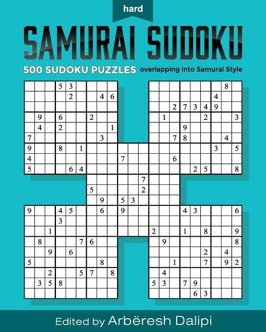 Samurai Sudoku Puzzle Book: 500 Hard Puzzles overlapping into 100 Samurai Style by Dalipi, Arbëresh