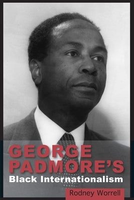 George Padmore's Black Internationalism by Worrell, Rodney