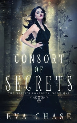 Consort of Secrets by Chase, Eva