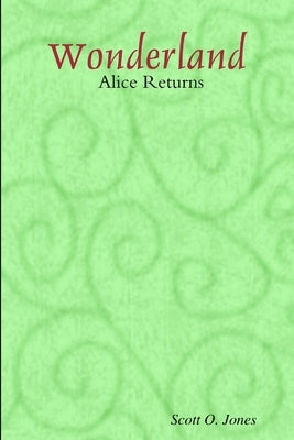 Wonderland, Alice Returns by Jones, Scott O.