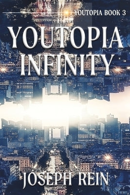 Youtopia Infinity: A Techno-Thriller by Rein, Joseph