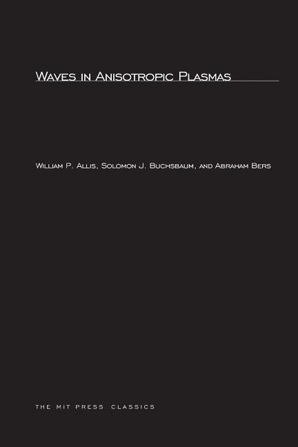 Waves in Anisotropic Plasmas by Allis, William P.