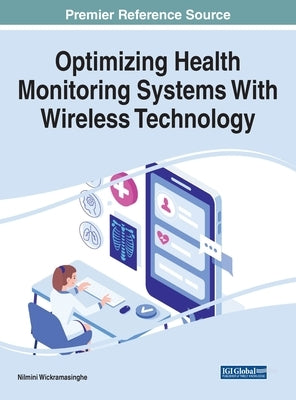 Optimizing Health Monitoring Systems With Wireless Technology by Wickramasinghe, Nilmini