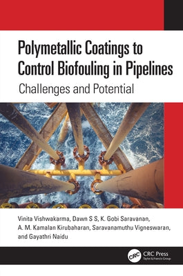 Polymetallic Coatings to Control Biofouling in Pipelines: Challenges and Potential by Vishwakarma, Vinita