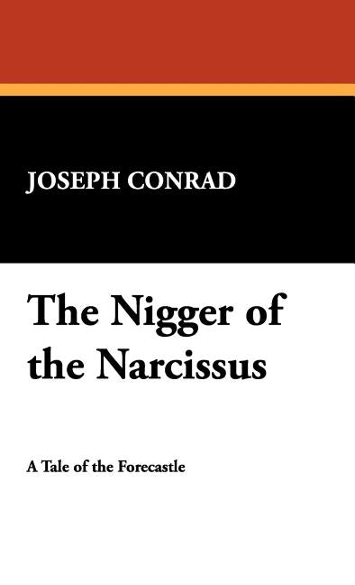 The Nigger of the Narcissus by Conrad, Joseph