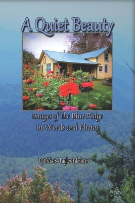 A Quiet Beauty: Images of the Blue Ridge in Words and Photos by Edmisten, Patricia S. Taylor