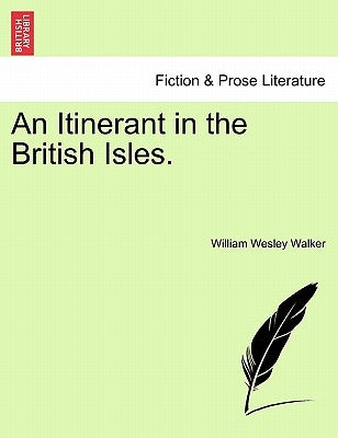 An Itinerant in the British Isles. by Walker, William Wesley