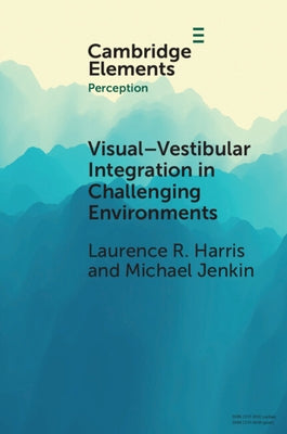 Visual-vestibular Integration in Challenging Environments by Harris, Laurence R.
